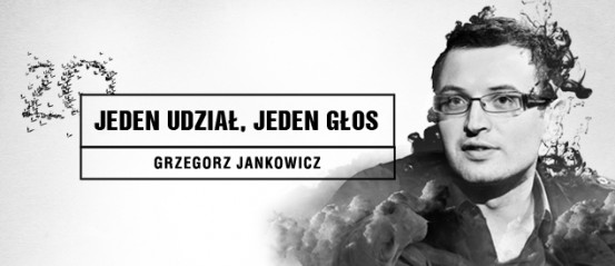 Grzegorz-JANKOWICZ-Jeden-udział-jeden-głos__top