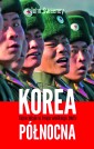 Korea Północna. Tajna misja w kraju wielkiego blefu
