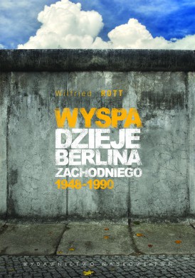 Wyspa. Dzieje Berlina Zachodniego 1948-1990