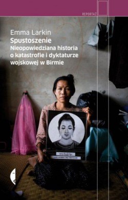 Spustoszenie. Nieopowiedziana historia o katastrofie i dyktaturze wojskowej w Birmie