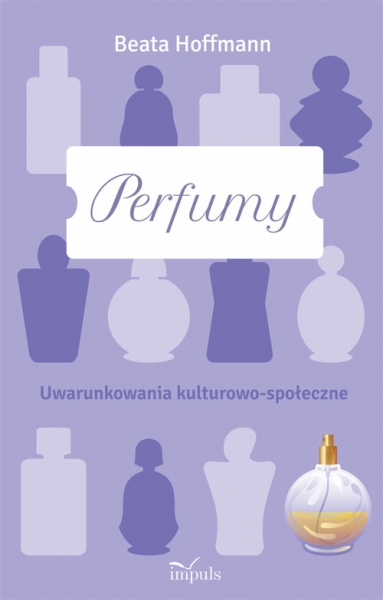 Perfumy. Uwarunkowania kulturowo-społeczne