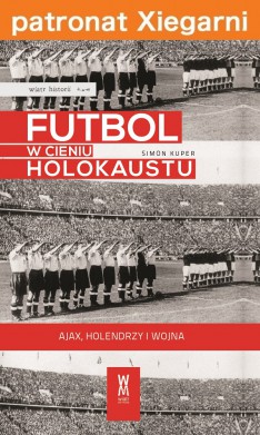 Futbol w cieniu Holokaustu. Ajax, Holendrzy i wojna