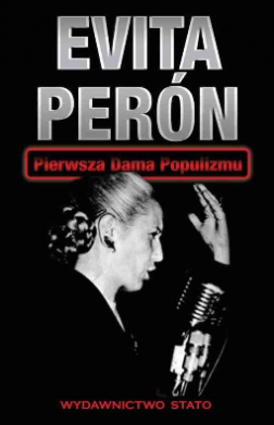 Evita Perón. Pierwsza Dama Populizmu