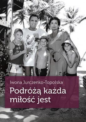 Podróżą każda miłość jest 