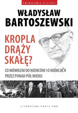 Kropla drąży skałę? : co mówiłem do Niemców i o Niemcach przez ponad pół wieku