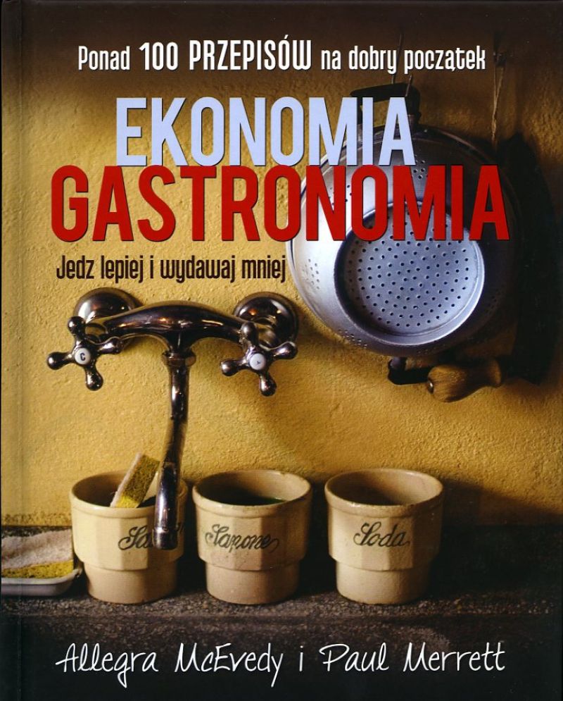 Ekonomia gastronomia. Jedz lepiej i wydawaj mniej