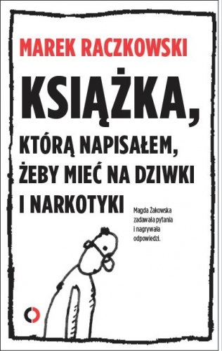 Książka, którą napisałem, żeby mieć na dziwki i narkotyki