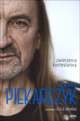 Marek Piekarczyk. Zwierzenia kontestatora