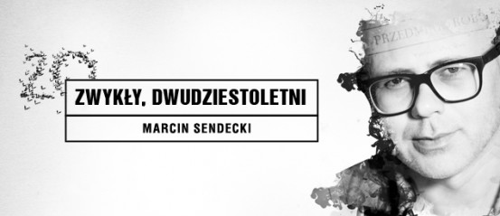 Marcin-SENDECKI-Zwykły,-dwudziestoletni__top