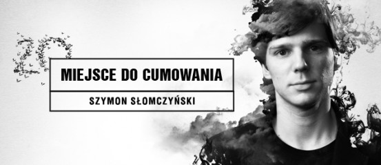 Szymon-SŁOMCZYŃSKI-Miejsce-do-cumowania__top