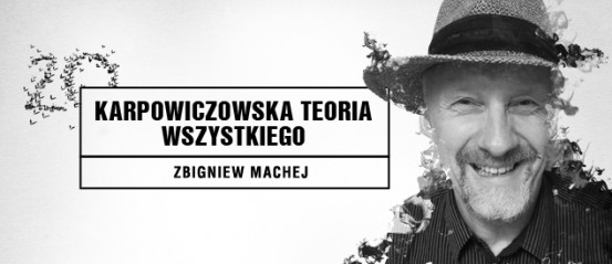 Zbigniew-MACHEJ-Karpowiczowska-teoria-wszystkiego__top