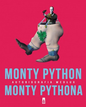 Monty Python. Autobiografia według Monty Pythona.