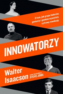 Innowatorzy. O tym, jak grupa hakerów, geniuszy i geeków wywołała cyfrową rewolucję